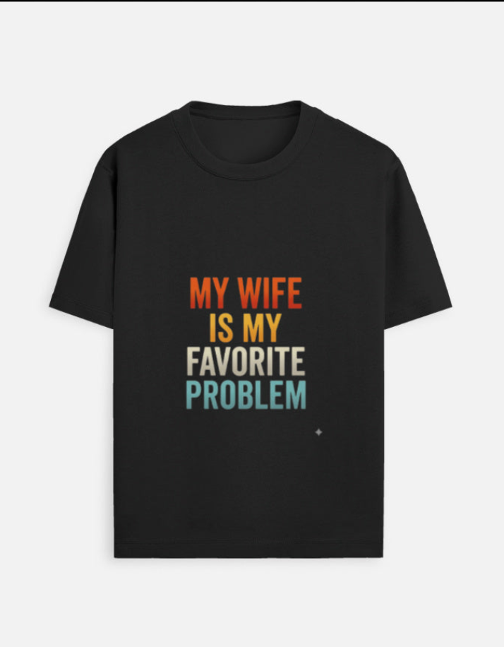 My Wife Is My Favorite Problem – Premium Graphic T-Shirt ❤️